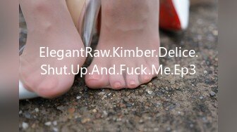 ElegantRaw.Kimber.Delice.Shut.Up.And.Fuck.Me.Ep3